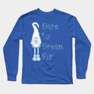 Dare to Dream Big, Blue Gnome with Bird Long Sleeve T-Shirt